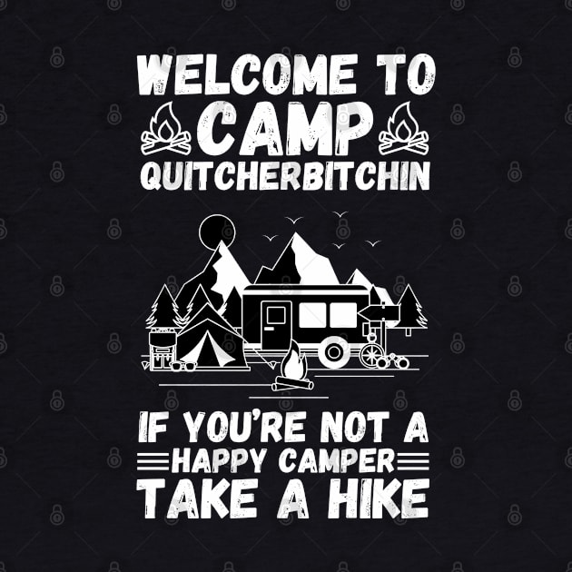 Welcome to Camp Quitcherbitchin If You’re Not A Happy Camper Take A Hike, Funny Camping Gift by JustBeSatisfied